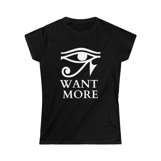 Women's I Want More Softstyle Tee